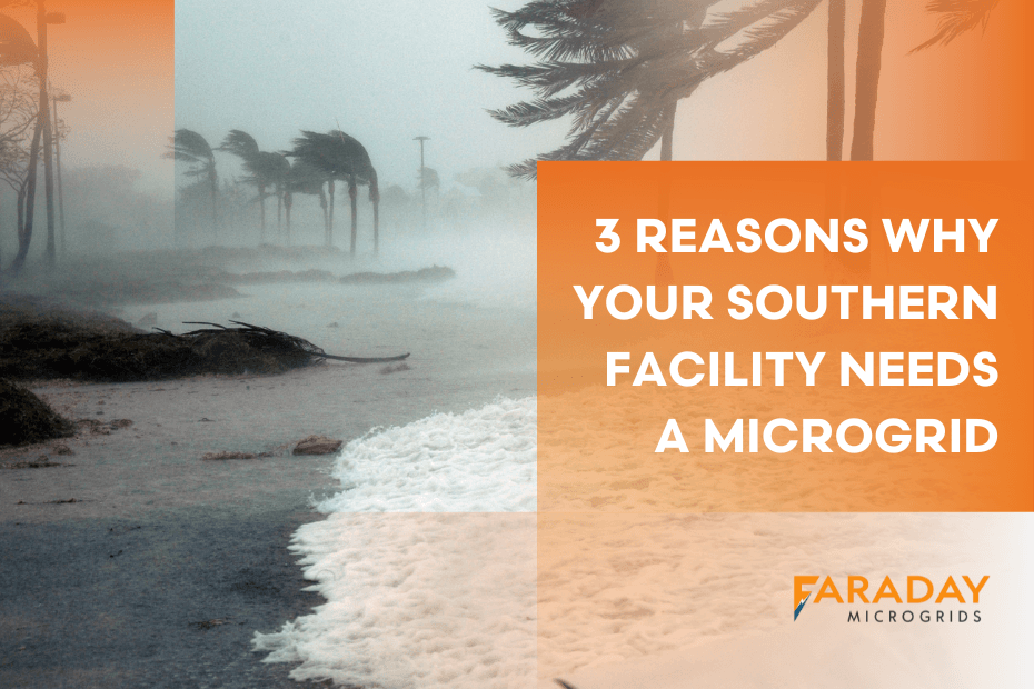 3 Reasons Why Your Southern Facility Needs a Microgrid