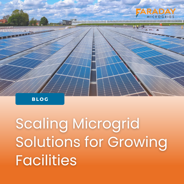 Large solar panel array under a partly cloudy sky, representing renewable energy infrastructure. Overlaid text reads "Scaling Microgrid Solutions for Growing Facilities" with the Faraday Microgrids logo in the top right corner.